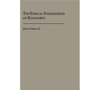 The Ethical Foundations of Economics by John J. Piderit John J. Piderit (Auteur)