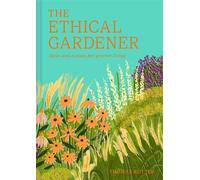 The Ethical Gardener Ideas and actions for greener living - Thomas Rutter - Pavilion Books - ebook (ePub) - Livre