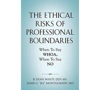 The Ethical Risks of Professional Boundaries: When to Say Whoa, When to Say No