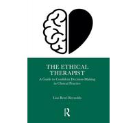 The Ethical Therapist A Guide to Confident Decision-Making in Clinical Practice - Lisa Rene Reynolds - Routledge - ebook (ePub) - Livre