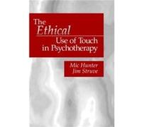 The Ethical Use of Touch in Psychotherapy by Jim Struve Jim Struve, Mic Hunter (Auteur)