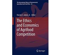 The Ethics And Economics Of Agrifood Competition