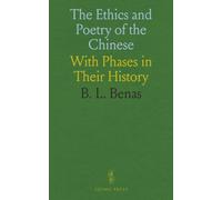 The Ethics and Poetry of the Chinese: With Phases in Their History