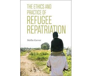 The Ethics And Practice Of Refugee Repatriation