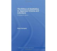 The Ethics Of Aesthetics In Japanese Cinema And Literature
