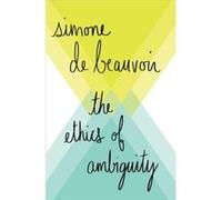 The Ethics of Ambiguity by Simone de Beauvoir Simone de Beauvoir (Auteur)