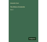 The Ethics of Aristotle: Vol. II
