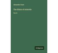 The Ethics of Aristotle: Vol. II