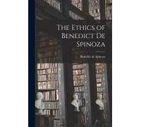 The Ethics Of Benedict De Spinoza