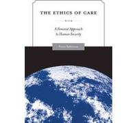 The Ethics of Care: A Feminist Approach to Human Security (Global Ethics and Politics) - [Version Originale] Fiona Robinson (Auteur)