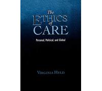The Ethics of Care: Personal, Political, and Global