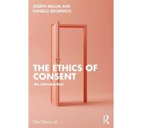 The Ethics of Consent An Introduction - Danielle Bromwich - Routledge - ebook (ePub) - Livre
