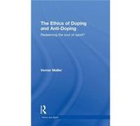 The Ethics of Doping and AntiDoping by Verner Mller Verner Moller (Auteur)