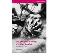 The Ethics of Doping and AntiDoping by Verner Mller Verner Moller (Auteur)