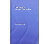 The Ethics of Genetic Engineering, Routledge Annals of Bioethics Roberta M. Berry (Auteur)