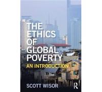 The Ethics of Global Poverty by Scott Wisor Scott University Of Birmingham Wisor, Uk (Auteur)