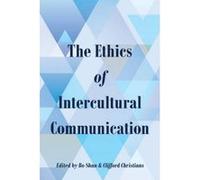 The Ethics of Intercultural Communication - [Version Originale] Bo Shan, Clifford G Christians (Auteur)