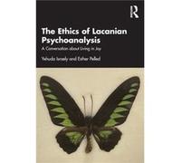 The Ethics of Lacanian Psychoanalysis by Esther Pelled Esther Pelled (Auteur)