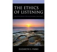 The Ethics of Listening by Elizabeth S. Parks Elizabeth S. Parks (Auteur)