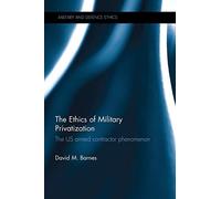 The Ethics Of Military Privatization