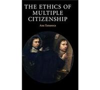 The Ethics of Multiple Citizenship by Ana University of Canberra Tanasoca Inconnu (Auteur)