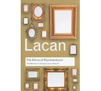 The Ethics of Psychoanalysis: The Seminar of Jacques Lacan: Book VII