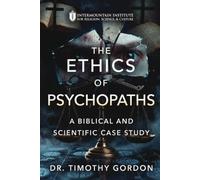 The Ethics of Psychopaths: A Biblical and Scientific Case Study