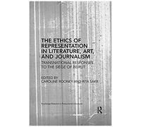 The Ethics Of Representation In Literature, Art, And Journalism