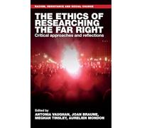 The Ethics of Researching the Far Right: Critical Approaches and Reflections