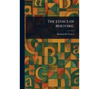 The Ethics of Rhetoric