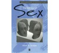 The Ethics of Sex, New Dimensions to Religious Ethics Mark D. Jordan (Auteur)