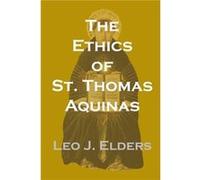 The Ethics of St. Thomas Aquinas by Leo J. Elders Leo J. Elders (Auteur)
