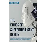 The Ethics of Superintelligent Design: A Christian View of the Theological and Moral Implications of Artificial Superintelligence