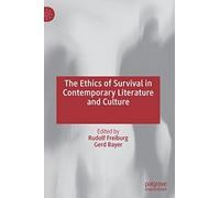 The Ethics Of Survival In Contemporary Literature And Culture