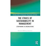 The Ethics of Sustainability in Management: Storymaking in Organizations
