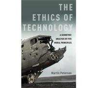 The Ethics of Technology - Peterson Martin Bovay Professor of History and Ethics of Professional Engineering Bovay Professor of History and Ethics of Prof Peterson Martin Bovay Professor of History an