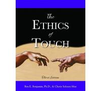 The Ethics of Touch: The Hands-on Practitioner's Guide to Creating a Professional, Safe, and Enduring Practice