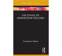 The Ethics of Undercover Policing by Nathan & Christopher University of Warwick & UK Nathan Christopher University of Warwick UK (Auteur)
