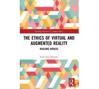 The Ethics Of Virtual And Augmented Reality