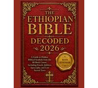 The Ethiopian Bible Decoded 2026: A Guide to Hidden Biblical Symbols from the 88-Book Canon, Including Enoch, Jubilees, Apocrypha, and Lost Sacred Texts