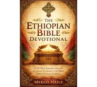 The Ethiopian Bible Devotional: A 30-Day Journey into the Sacred Scriptures of the Oldest Christian Tradition