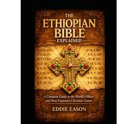 The Ethiopian Bible Explained: A Complete Guide to the World's Oldest and Most Expansive Christian Canon
