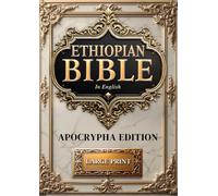 The Ethiopian Bible in English Complete Apocrypha | LARGE PRINT (Illustrated): Full Apocryphal Books Including Enoch, Jubilees & Meqabyan Preserved by Ethiopic Orthodox Tradition