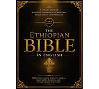 The Ethiopian Bible In English (Large Print - 16 Font): A Collection of Ancient Orthodox Scriptures from Early Christianity Featuring Enoch, Jubilees, ... Maccabees, Baruch, and Other Sacred Writings