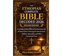 The Ethiopian Complete Bible Decoded 2026: Unveiling Hidden Biblical Symbols from the 88-Book Canon, Featuring the Book of Enoch, Jubilees, Apocrypha, and Other Lost Sacred Texts