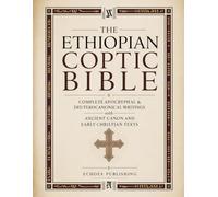 The Ethiopian Coptic bible: Complete Apocryphal & Deuterocanonical Writings with Ancient Canon and Early Christian Texts