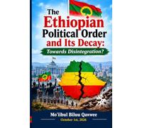 The Ethiopian Political Order and Its Decay: Towards Disintegration?: Ethiopia Towards Disintegration?