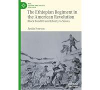 The Ethiopian Regiment in the American Revolution: Black Banditti and Liberty to Slaves