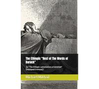 The Ethiopic “Rest of The Words of Baruch” (or “The Ethiopic Lamentations of Jeremiah" [Säqoqawä Eremyas] )
