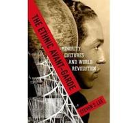 The Ethnic Avant-Garde: Minority Cultures and World Revolution (Modernist Latitudes) - [Version Originale] Inconnu (Auteur)